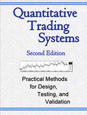 Quantitative Trading Systems – Practical Methods for Design, Testing, and Validation.